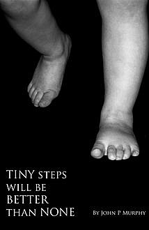 Tiny Steps will be Better than None, John Murphy
