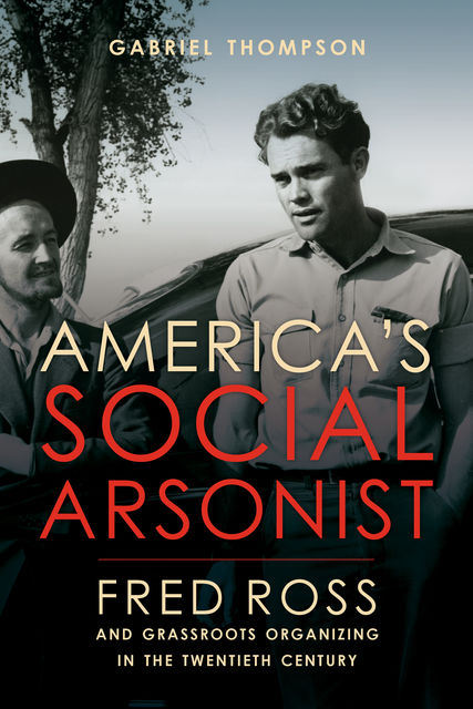 America's Social Arsonist, Gabriel Thompson