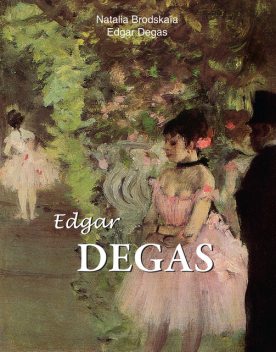 Edgar Degas, Nathalia Brodskaya, Edgar Degas