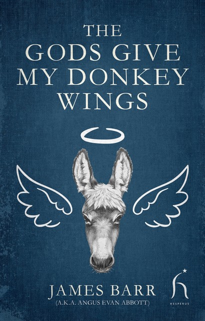 The Gods Give My Donkey Wings, James Barr