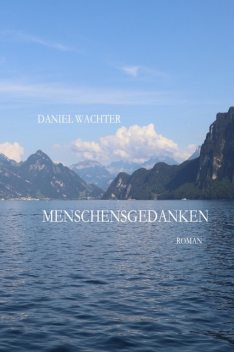 Menschensgedanken, Daniel Wachter