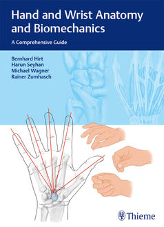 Hand and Wrist Anatomy and Biomechanics, Michael Wagner, Bernhard Hirt, Harun Seyhan
