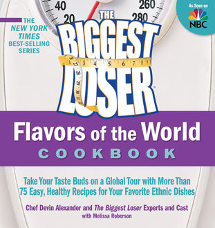 The Biggest Loser Flavors of the World Cookbook, Devin Alexander, Melissa Roberson, The Cast