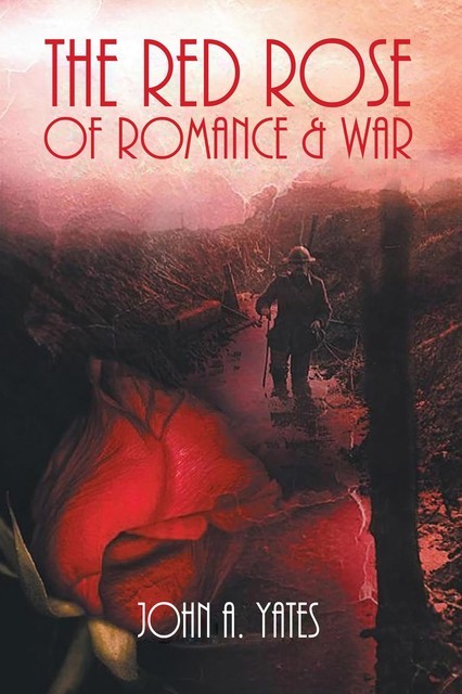 The Red Rose of Romance & War, John Yates