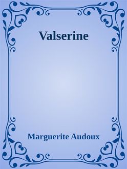 Valserine, Marguerite Audoux