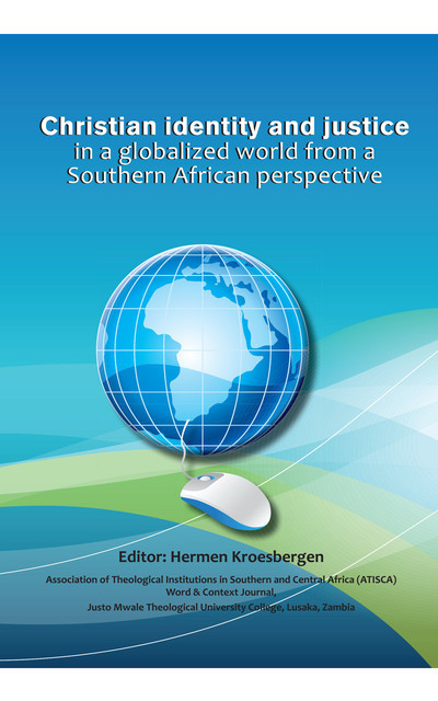 Christian identity and justice in a globalized world from a Southern African perspective, Editor: Hermen Kroesbergen