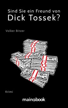 Sind Sie ein Freund von Dick Tossek, Volker Bitzer