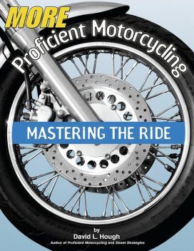 More Proficient Motorcycling, David L. Hough