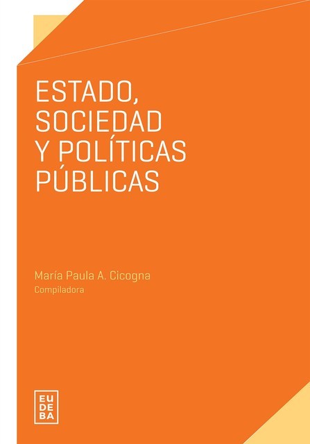 Estado, sociedad y políticas públicas, María Paula A. Cicogna