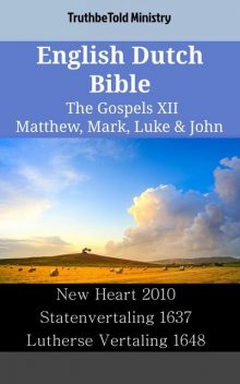 English Dutch Bible – The Gospels XII – Matthew, Mark, Luke & John, TruthBeTold Ministry