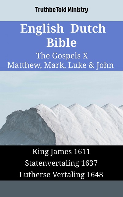 English Dutch Bible – The Gospels XII – Matthew, Mark, Luke & John, TruthBeTold Ministry