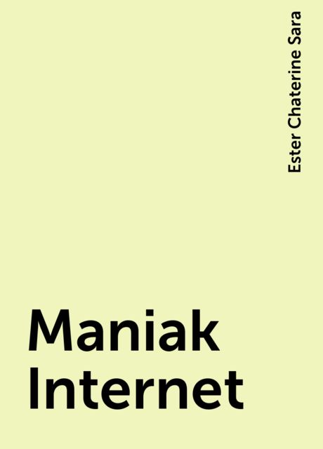 Maniak Internet, Ester Chaterine Sara