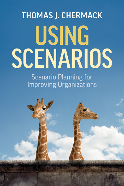 Using Scenarios, Thomas J. Chermack