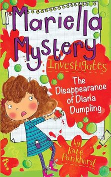 Mariella Mystery Investigates The Disappearance of Diana Dumpling, Kate Pankhurst