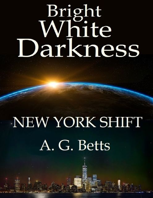 Bright White Darkness, New York Shift, A.G.Betts