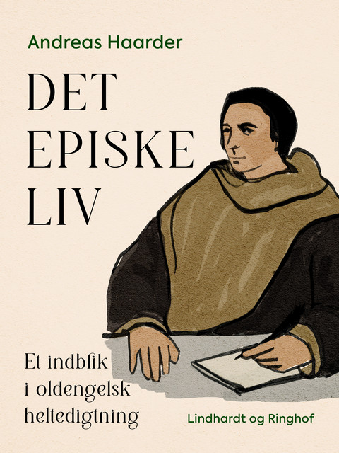 Det episke liv. Et indblik i oldengelsk heltedigtning, Andreas Haarder