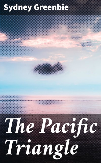 The Pacific Triangle, Sydney Greenbie