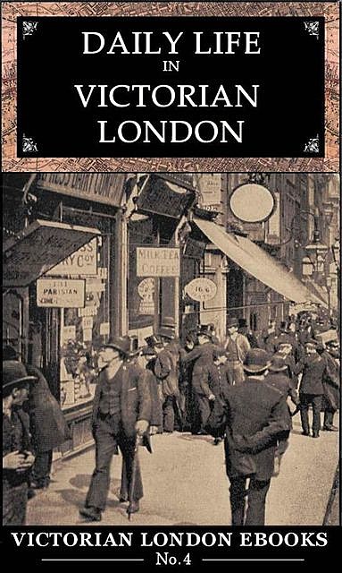 Daily Life in Victorian London, Lee Jackson