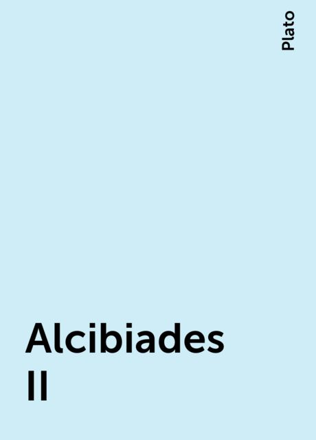 Alcibiades II, Plato