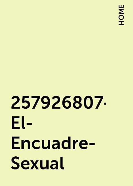 257926807-El-Encuadre-Sexual, HOME