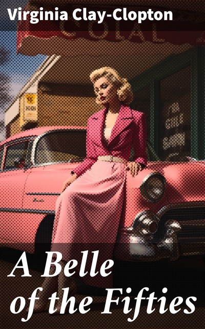 A Belle of the Fifties, Virginia Clay-Clopton