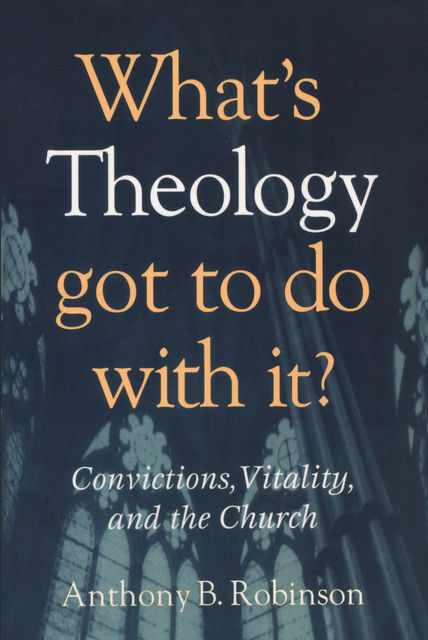 What's Theology Got to Do With It, Anthony Robinson