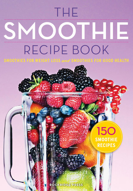 The Smoothie Recipe Book, Rockridge Press
