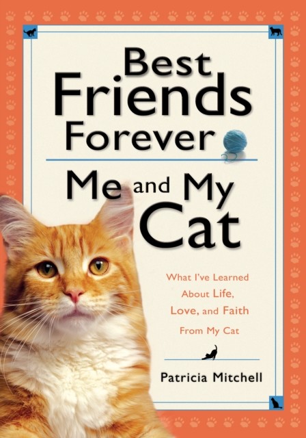 Best Friends Forever: Me and My Cat, Patricia Mitchell