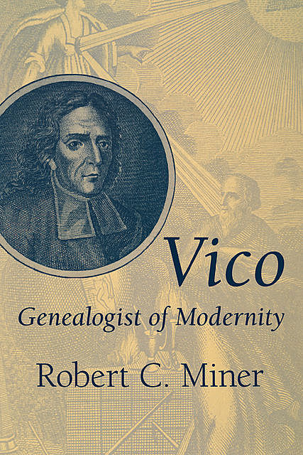 Vico, Genealogist of Modernity, Robert C.Miner