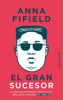 El gran sucesor, Anna Fifield