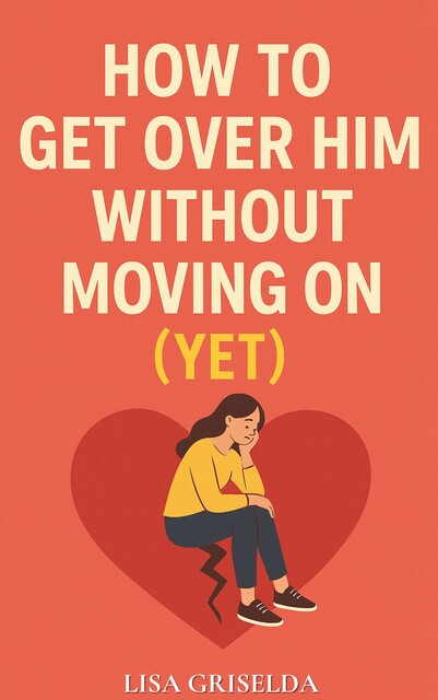 How To Get Over Him Without Moving On, Lisa Griselda