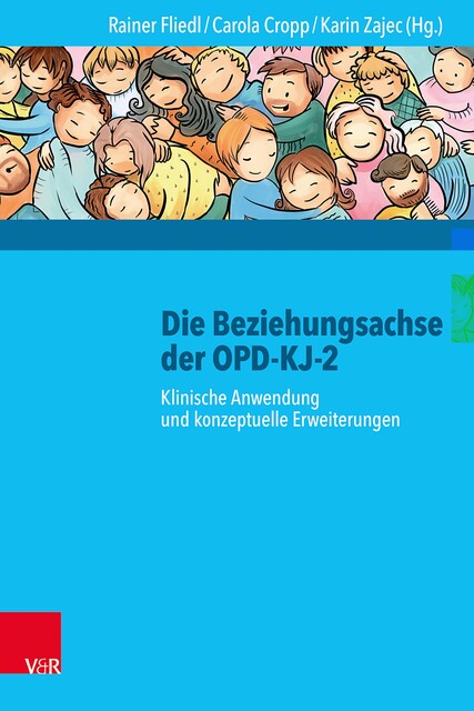 Die Beziehungsachse der OPD-KJ-2, Bastian Claaßen, Birgit Riedinger, Carola Cropp, Florian Juen, Jenny Kaiser, Judith Noske, Karin Zajec, Rainer Fliedl, Verena Singer