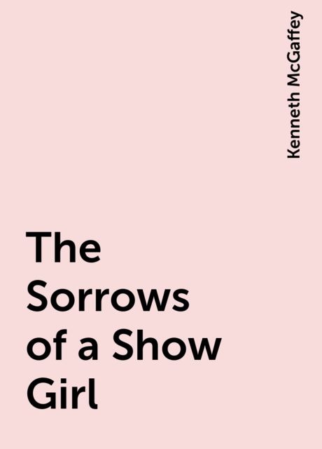 The Sorrows of a Show Girl, Kenneth McGaffey