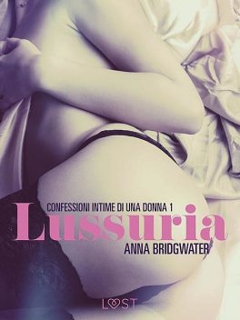Lussuria – Confessioni intime di una donna 1, Anna Bridgwater