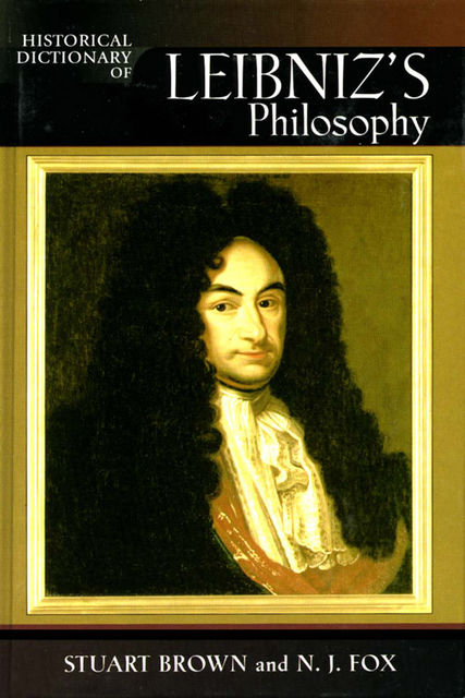 Historical Dictionary of Leibniz's Philosophy, Stuart Brown, N.J. Fox