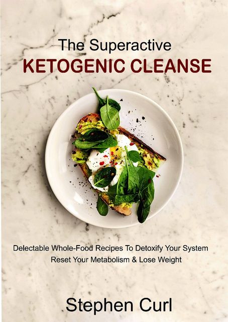 The Superactive Ketogenic Cleanse, Stephen Curl