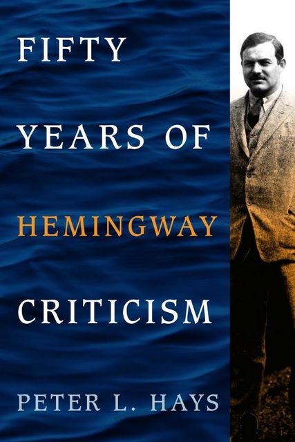 Fifty Years of Hemingway Criticism, Peter L. Hays