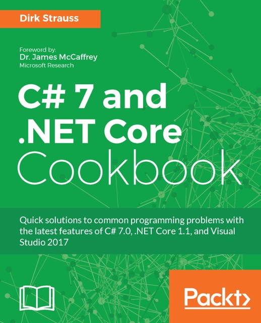 C# 7 and. NET Core Cookbook, Dirk Strauss