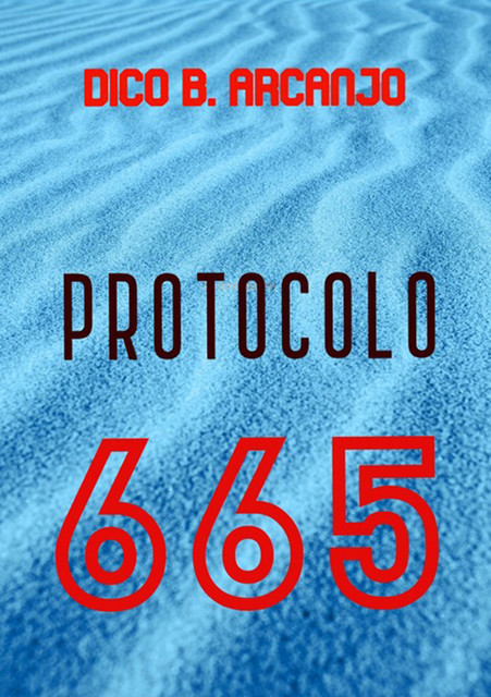 Protocolo 665, Dico B. Arcanjo