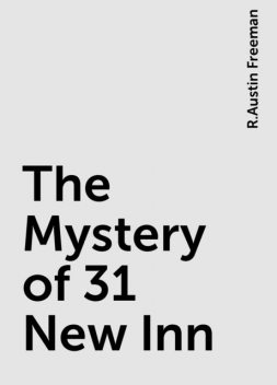 The Mystery of 31 New Inn, R.Austin Freeman