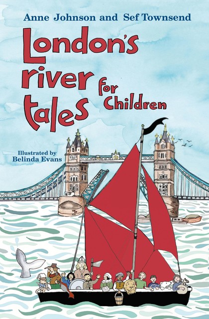 London's River Tales for Children, Anne Johnson, Sef Townsend