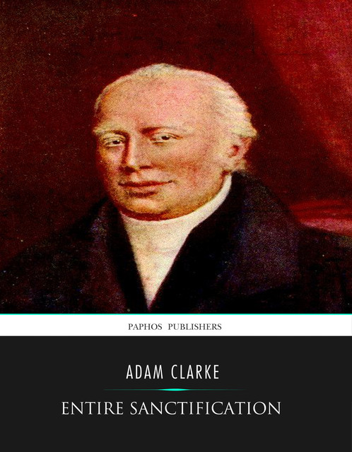 Entire Sanctification, Adam Clarke