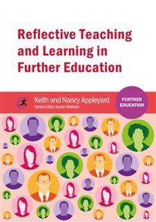 Reflective Teaching and Learning in Further Education, Keith Appleyard