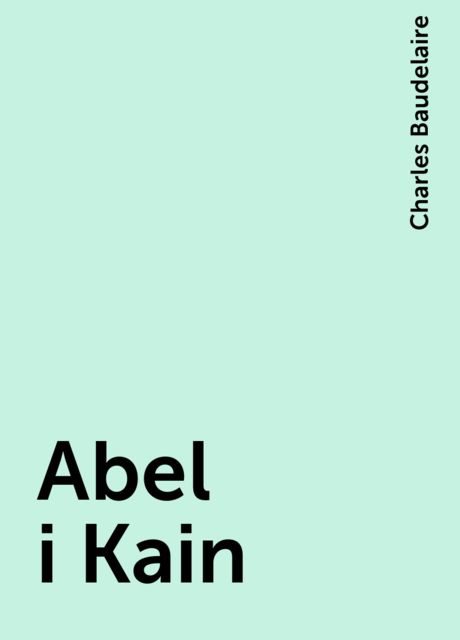 Abel i Kain, Charles Baudelaire