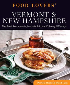 Food Lovers' Guide to® Vermont & New Hampshire, Patricia Harris, David Lyon