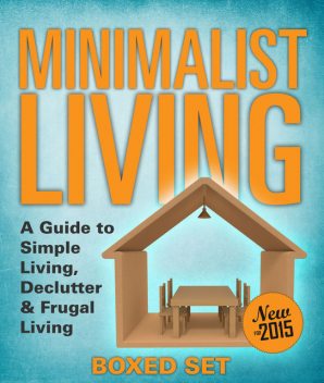 Minimalist Living: A Guide to Simple Living, Declutter & Frugal Living (Speedy Boxed Sets), Speedy Publishing