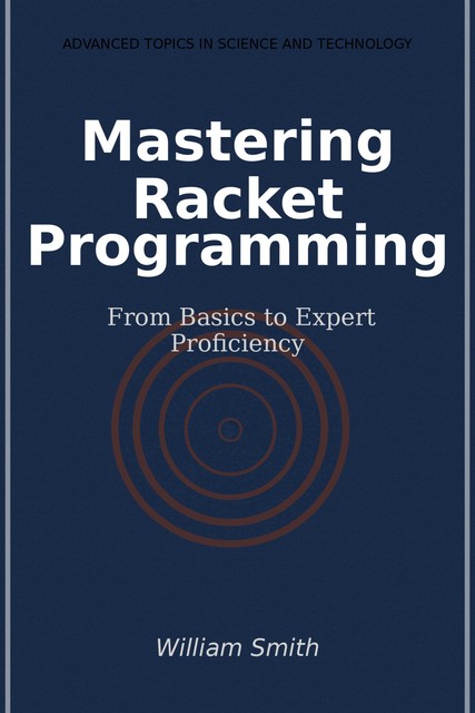 Mastering Racket Programming, William Smith