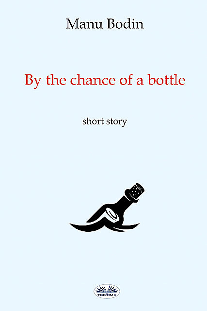 By The Chance Of A Bottle, Manu Bodin