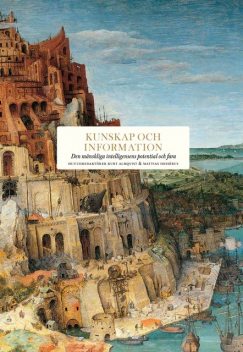 Kunskap och information, Martin Ingvar, Maria Borelius, Andrew Keen, Christopher Coker, Gill Bennett, Jessica Frazier, John Hemming, M. Antoni J. Ucerler, Mariano Sigman, Mark Pagel, Mark Plotkin, Michael Goodman, Nicholas Carr, Peter Frankopan, Richard Miles, Simon Mayall