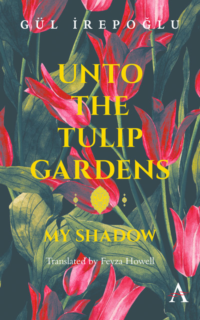 Unto the Tulip Gardens, Gul Irepoglu